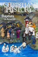 Christian History Magazine #126 - Baptists in America