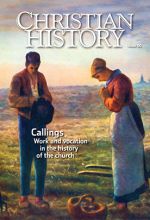 Christian History Magazine #110: Work and Vocation
