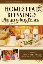 Homestead Blessings: The Art of Dairy Delights