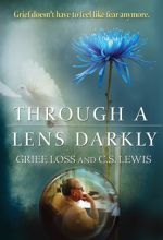 Through a Lens Darkly:  Grief, Loss and C.S. Lewis - .MP4 Digital Download
