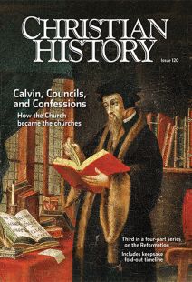 Christian History Magazine #120: Calvin, Councils, and Confessions